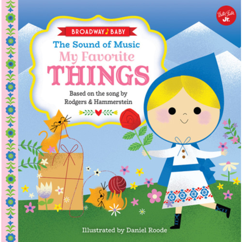 Broadway Baby: The Sound of Music, My Favorite Things: Based on the song by Rodgers & Hammerstein | Dolly's Bookstore