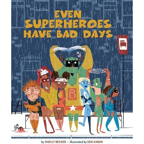 Even Superheroes Have Bad Days (Superheroes Are Just Like Us) Hardcover – Picture Book, September 6, 2016