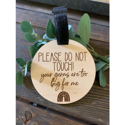 Please Do Not Touch Engraved Wooden Sign || Baby Shower Gift|| Your Germs Are Too Big For Me Stroller Sign|| Car Seat Tag