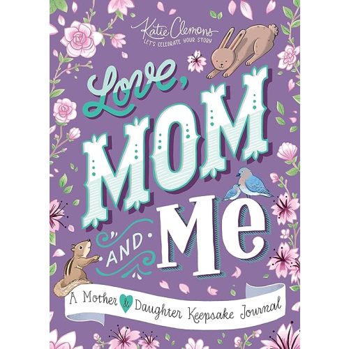 Love, Mom and Me: Simple Ways to Stay Connected: A Guided Mother and Daughter Journal Paperback – March 1, 2019