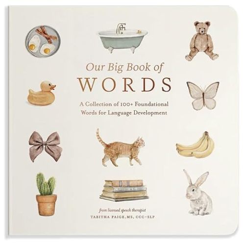 Our Big Book of First Words: A Collection of 100+ Foundational Words for Language Development (Tabitha Paige Children's Book Series)