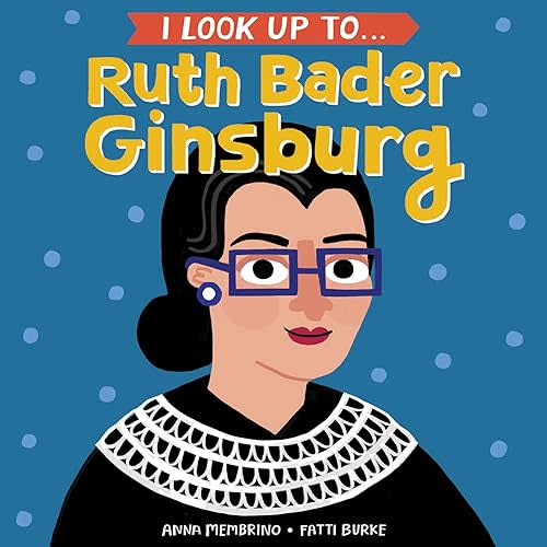 I Look Up To... Ruth Bader Ginsburg Board book – October 2, 2018