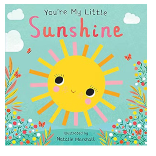 You're My Little Sunshine (Board Book for Babies and Toddlers 0-2 years old)