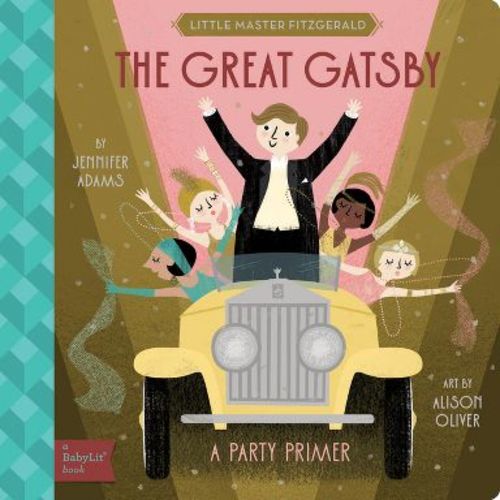 The Great Gatsby - (Babylit Classics) by Jennifer Adams (Board Book)