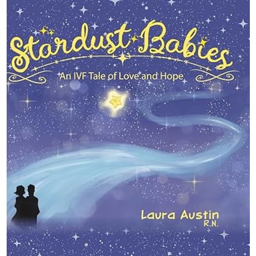 Stardust Babies: An IVF Tale of Love and Hope