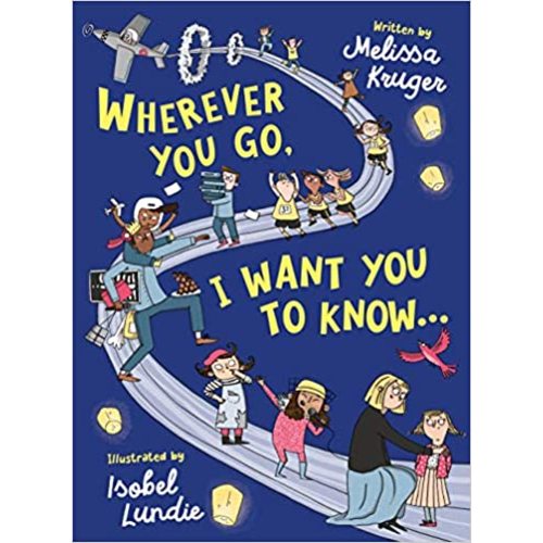 Wherever You Go, I Want You to Know...