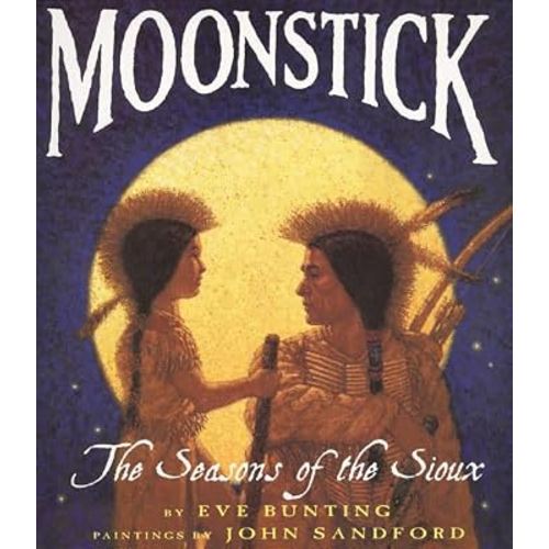 Moonstick: The Seasons of the Sioux – A Glorious Picture Book About Growing Up in a Native American Tribe for Kids (Ages 4-8) (Trophy Picture Books (Paperback))