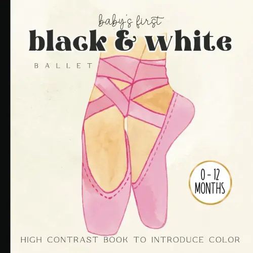 Baby's First Ballet Picture Book: High-Contrast Watercolor Illustrations Images for Newborns - 12 Month Old | Images for Visual Development | Paperback | 6 x 6 inches