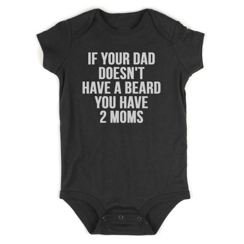 If Your Dad Doesnt Have A Beard Funny Baby Bodysuit One Piece by Kids Streetwear