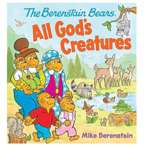 The Berenstain Bears All God's Creatures