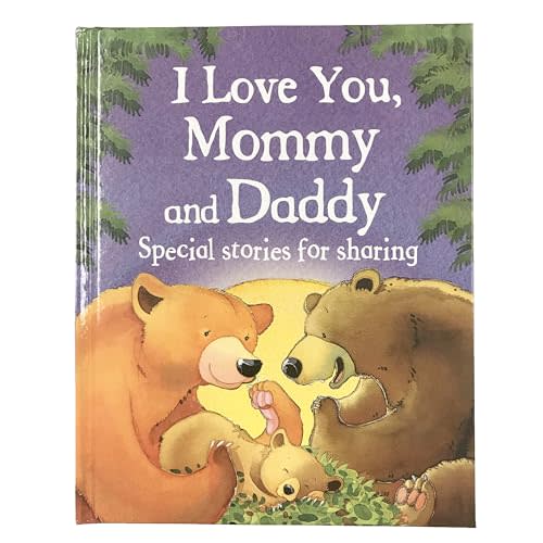 I Love You, Mommy and Daddy - Children's Picture Book for bedtime, reading together, Mother's Day and Father's Day gifts, and more