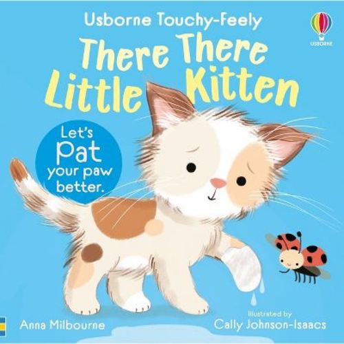 There There Little Kitten - (Usborne Touchy Feely Books) by Anna Milbourne (Board Book)