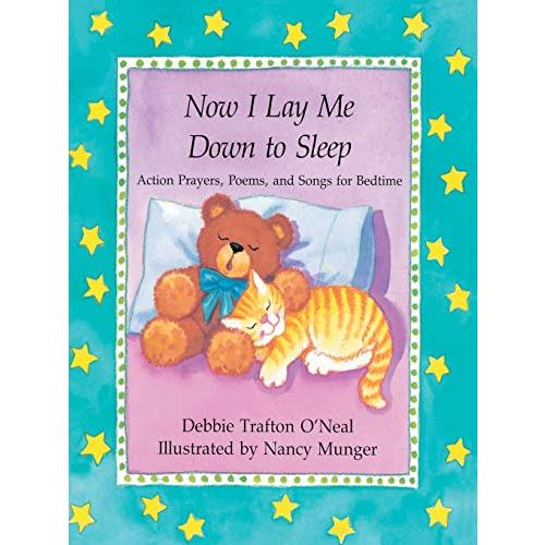 Now I Lay Me Down to Sleep: Actions, Prayers, Poems, and Songs for Bedtime