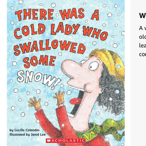 There Was a Cold Lady Who Swallowed Some Snow!