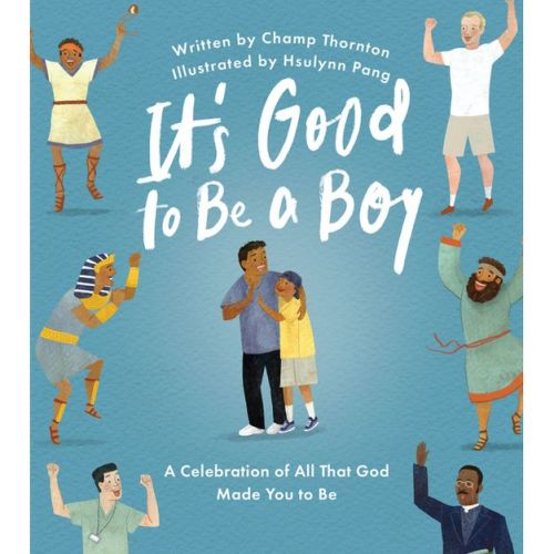 It's Good to Be a Boy - by Champ Thornton (Hardcover)