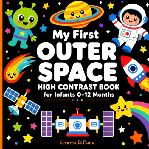 My First Outer Space High Contrast Book for Infants 0-12 Months: Black and White Stimulation for Newborns and Visual Development Tool for Early Learning