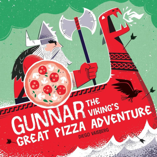 Gunnar the Viking's Great Pizza Adventure: A Hilarious Adventure Featuring a Big-Hearted Viking and Bold, Eye-Catching Artwork
