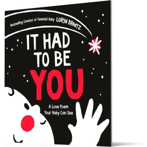 It Had to Be You: A High Contrast Book For Newborns (A Love Poem Your Baby Can See) Board book – December 14, 2021