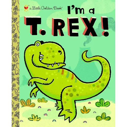 I'm a T. Rex! (Little Golden Book)