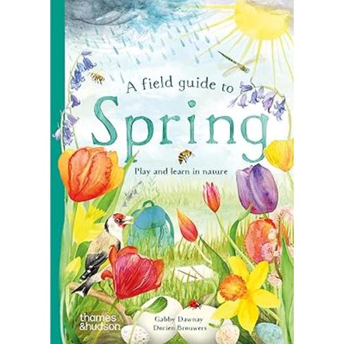 A Field Guide to Spring: Play and Learn in Nature
