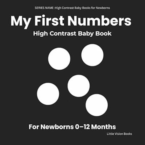 My First Numbers – High Contrast Baby Book for Newborns: Simple Black & White Images to Support Early Visual Attention (0–12 Months)
