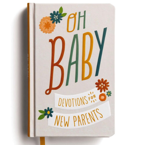 Oh, Baby! Devotions for New Parents: A 78-Day Devotional for New and Expecting Moms and Dads to Grow in Faith – The Perfect Christian Baby Shower Gift for New and Expectant Parents