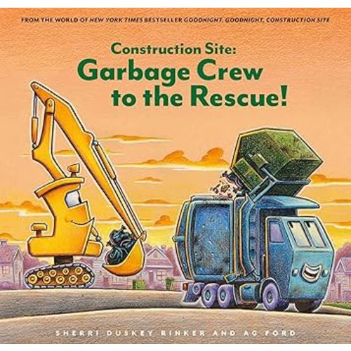 Construction Site: Garbage Crew to the Rescue! (Goodnight Construction Site)