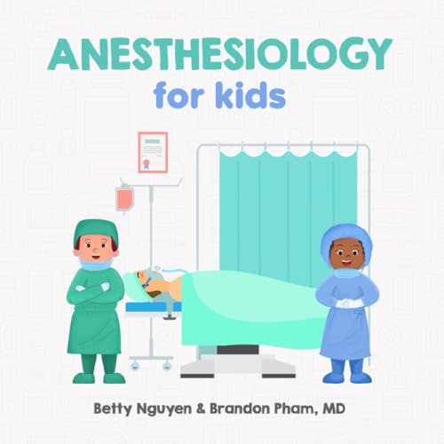 Anesthesiology for Kids: A Fun Picture Book About Anesthesia and Surgery for Children (Gift for Kids, Teachers, and Medical Students) (Medical School for Kids)