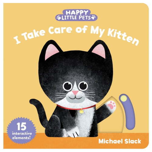 Happy Little Pets: I Take Care of My Kitten (Board book)