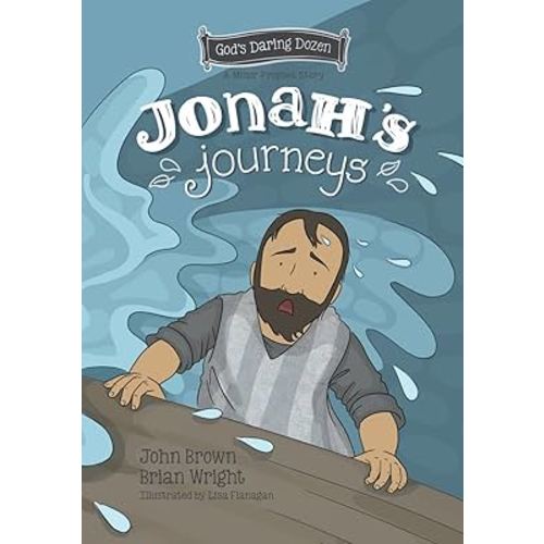 Jonah’s Journeys: The Minor Prophets, Book 6 (Gods Daring Dozen)