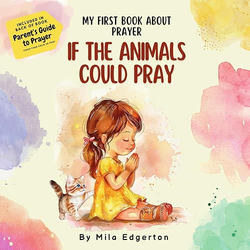 If the Animals Could Pray: My First Book About Prayer Paperback – February 11, 2026