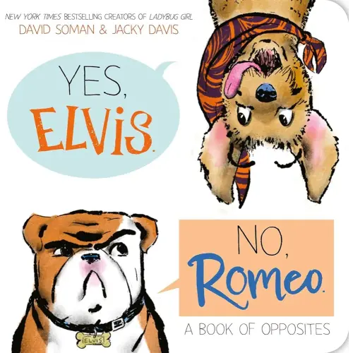 Yes, Elvis. No, Romeo.: A Book of Opposites (An Elvis & Romeo Book)