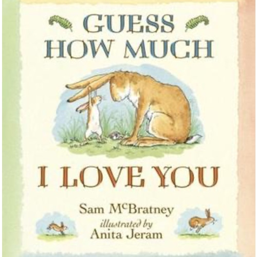 Guess How Much I Love You: (An Ideal Baby Shower Gift and Bedtime Story for Babies and Toddlers)