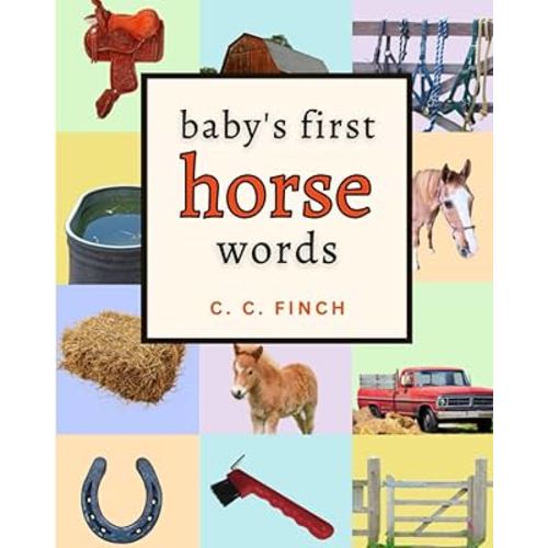 Baby's First Horse Words: 25 Words Every Young Equestrian Needs To Know