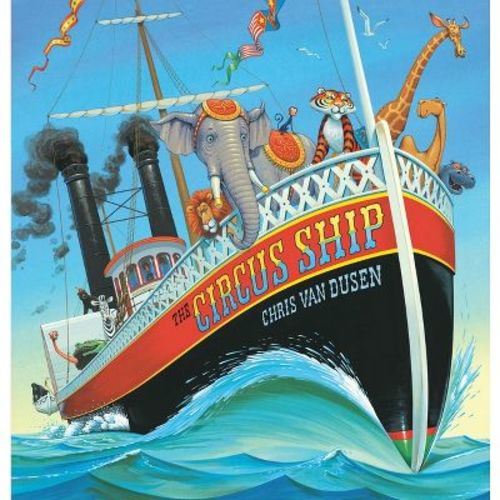 The Circus Ship - by Chris Van Dusen (Hardcover)