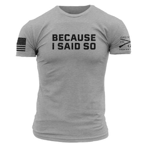 Because I Said So T-Shirt - Dark Heather Gray