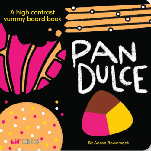Pan Dulce: A High Contrast Yummy Board Book (Bilingual: English/Spanis