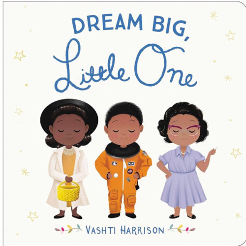 Dream Big, Little One (Vashti Harrison’s Little Ones, 1)