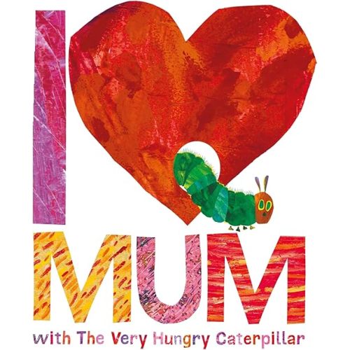 I Love Mum with The Very Hungry Caterpillar Hardcover – Picture Book, 28 March 2016