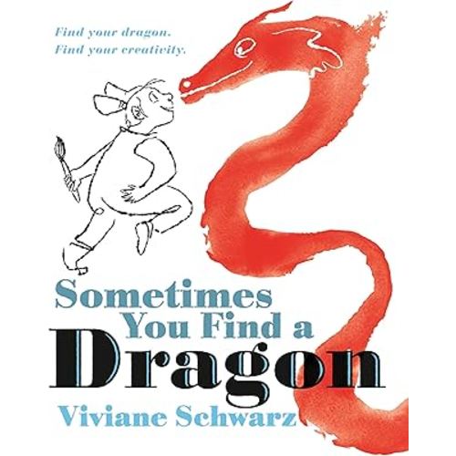 Sometimes You Find a Dragon: Find Your Dragon. Find Your Creativity.