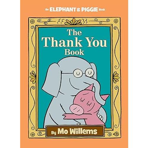 Thank You Book, The-An Elephant and Piggie Book