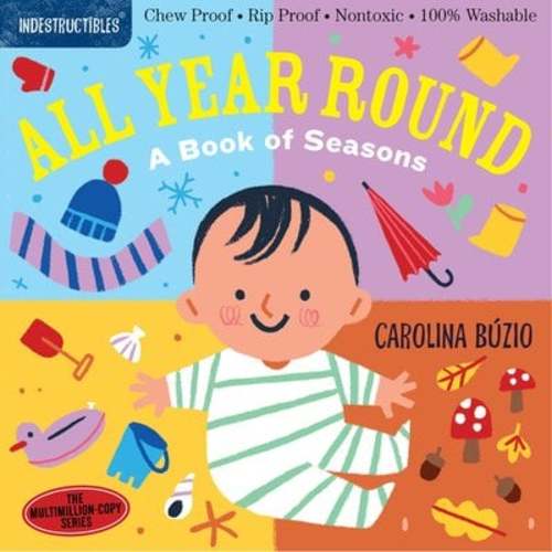 Indestructibles (the Original): All Year Round: A Book of Seasons a book by Carolina Búzio and Amy Pixton - Bookshop.org US