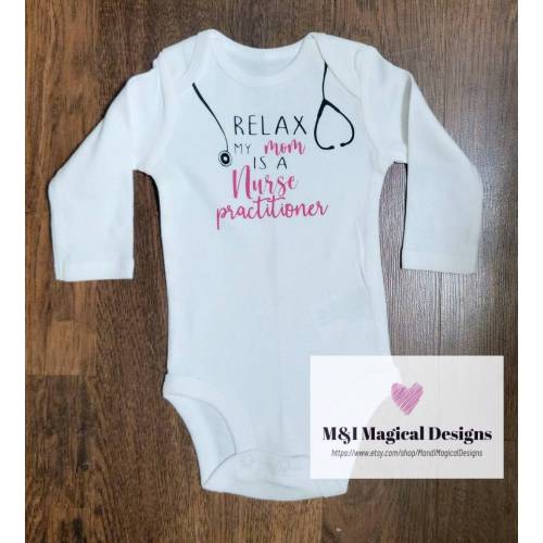 Cute onesie or bodysuit for any occassion.  "Relax My Mom is a Nurse Practitioner" customized in almost any color.