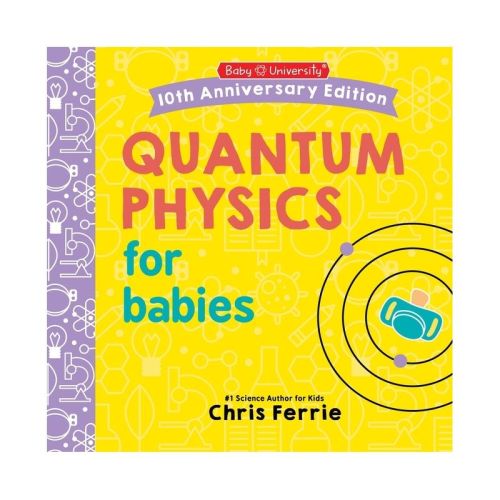 Quantum Physics for Babies - (Baby University) by Chris Ferrie (Board Book)