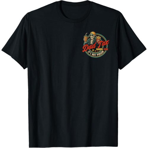 Dad Tax Making Sure It's Not Poison Funny Fathers Day Men T-Shirt
