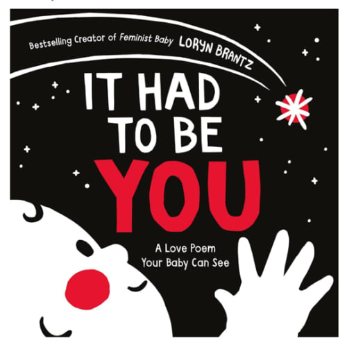 It Had to Be You: A High Contrast Book For Newborns (A Love Poem Your Baby Can See, 1)