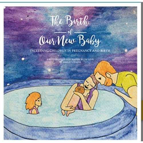 The Birth of Our New Baby: Including... book by Ashley Comer