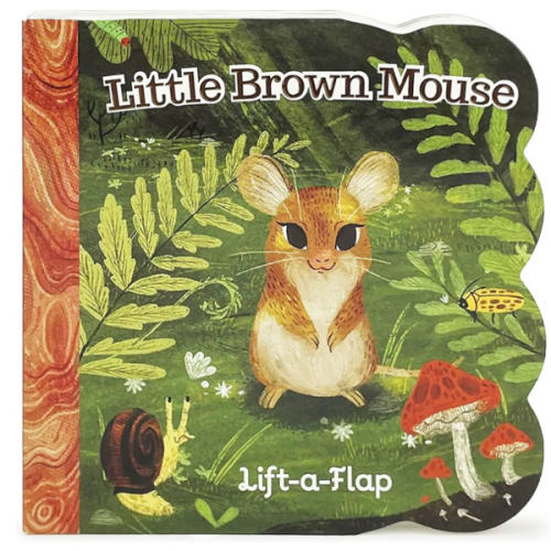 Little Brown Mouse - A Lift-a-Flap Board Book for Babies and Toddlers, Ages 1-4