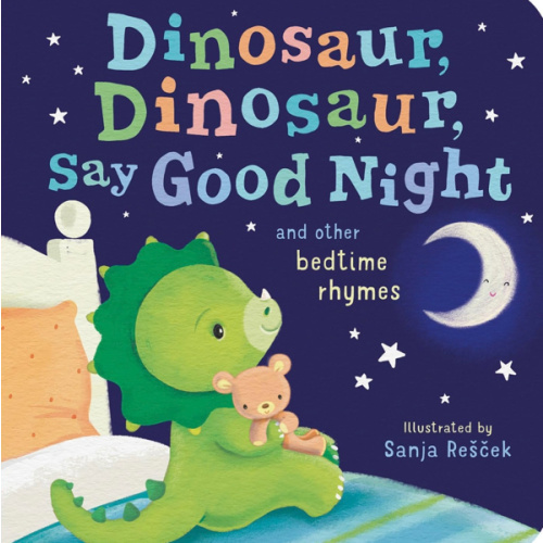 Dinosaur, Dinosaur, Say Good Night: and other bedtime rhymes (Dinosaur, Dinosaur Stories)