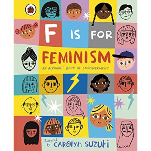 F is for Feminism: An Alphabet Book of Empowerment